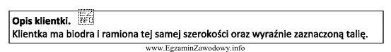 Opis dotyczy klientki, której sylwetka ma kształt