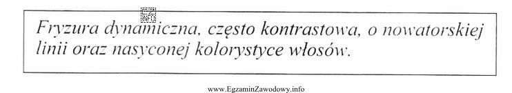 Opisaną fryzurę można zaprojektować jako fryzurę