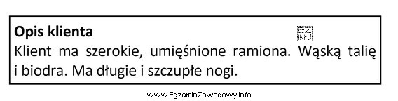 Opis dotyczy klienta o sylwetce w kształcie litery