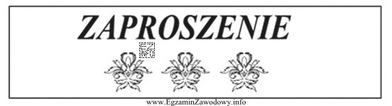 Firma zleciła przygotowanie projektu zaproszenia według następują