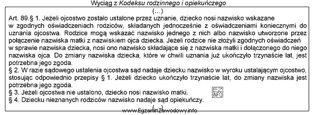 Zgodnie z przytoczonym przepisem sąd opiekuńczy nadaje nazwisko 