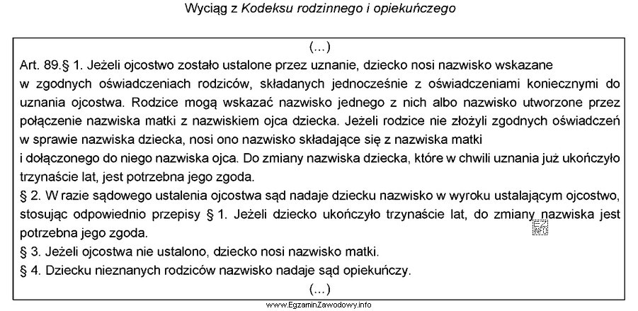 Zgodnie z przytoczonym przepisem sąd opiekuńczy nadaje nazwisko 