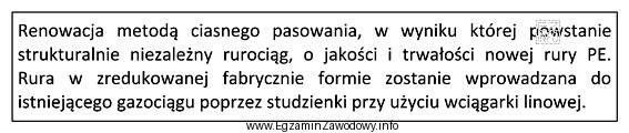 Z opisu wynika, że rurociąg zostanie poddany renowacji metodą