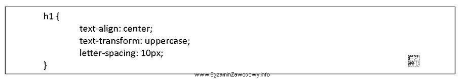 Podana definicja stylu CSS sprawi, że nagłówki pierwszego stopnia 
