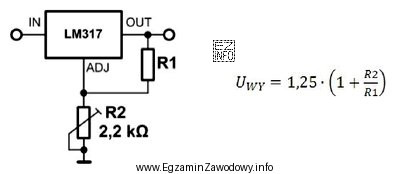 Na ilustracji przedstawiono schemat regulowanego stabilizatora napięcia LM317. Jaka 