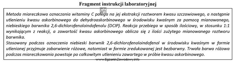 Zgodnie z zamieszczonym fragmentem instrukcji laboratoryjnej, aby oznaczyć zawartość witaminy 
