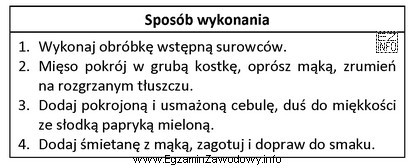 Przedstawiony sposób wykonania potrawy należy stosować do sporzą