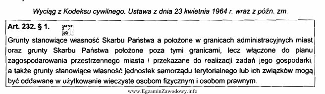 Na podstawie zamieszczonego przepisu Kodeksu cywilnego grunt może być 